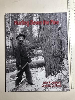 Imagen del vendedor de Hurling Down the Pine. The story of the Wright, Gilmour and Hughson families, timber and lumber manufacturers in the Hull and Ottawa region and on the Gatineau River, 1800-1920. Fourth Edition a la venta por 2Wakefield