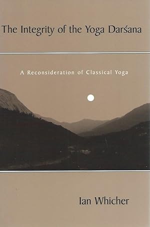 Bild des Verkufers fr The Integrity of the Yoga Darsana: A Reconsideration of Classical Yoga zum Verkauf von San Francisco Book Company