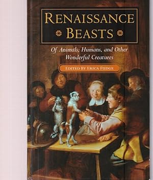 Immagine del venditore per Renaissance Beasts: Of Animals, Humans, and Other Wonderful Creatures. venduto da Ant. Abrechnungs- und Forstservice ISHGW