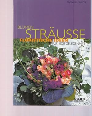 Seller image for Blumen, Strusse, Floristische Ideen fr jede Gelegenheit. for sale by Ant. Abrechnungs- und Forstservice ISHGW