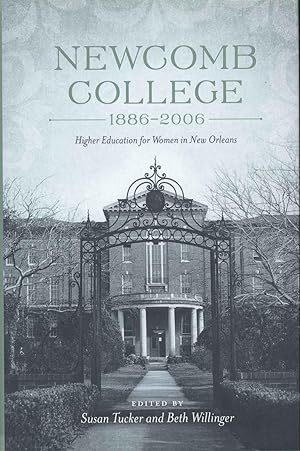 Seller image for Newcomb College, 1886-2006: Higher Education for Women in New Orleans for sale by S+P Books and Prints