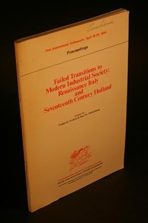 Imagen del vendedor de Failed transitions to modern industrial society. Renaissance Italy and seventeenth century Holland. Edited by Frederick Krantz & Paul M. Hohenberg a la venta por Steven Wolfe Books