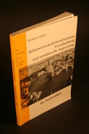 Bild des Verkufers fr Aussenwirtschaftsbeziehungen, Verschuldung und strukturelle Anpassung in Australien. zum Verkauf von Steven Wolfe Books