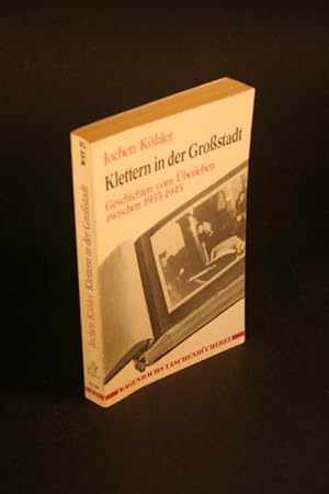 Imagen del vendedor de Klettern in der Grostadt. Geschichten vom berleben 1933 bis 1945. a la venta por Steven Wolfe Books