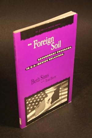 Immagine del venditore per On foreign soil : government programs in U.S.-Mexico relations. Beth Sims with Tom Barry venduto da Steven Wolfe Books