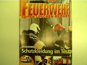 Hitzestress: Schutzkleidung im Test - Feuerwehr: Retten, Löschen, Bergen, Nr. 11, 2006,