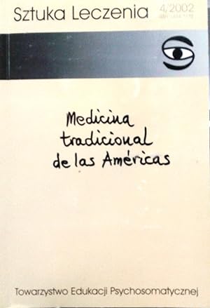 Sztuka Leczenia 4 / 2002. Medicina tradicional de las Américas= Medycyna tradycyjna wameryce