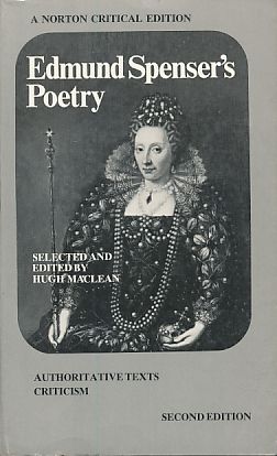 Edmund Spenser's Poetry. Authoritative texts, criticism. Selected and edited by Hugh Maclean. A N...
