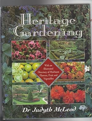 Seller image for HERITAGE GARDENING. With an illustrated directory of heirloom flowers, fruit and vegetables for sale by BOOK NOW