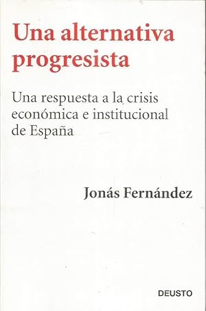 Imagen del vendedor de UNA ALTERNATIVA PROGRESISTA : una respuesta a la crisis econmica e institucional de Espaa a la venta por Librovicios