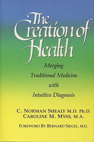 Imagen del vendedor de Creation of Health: Merging Traditional Medicine With Intuitive Diagnosis a la venta por Kenneth A. Himber