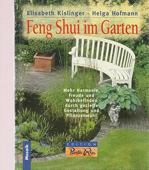 Feng Shui im Garten. Mehr harmonie, Freude und Wohlbefinden durch gezielte Gestaltung und Pflanze...