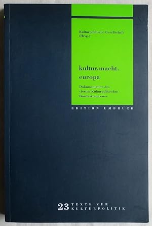 Bild des Verkufers fr Kultur.Macht.Europa - Europa.Macht.Kultur : Begrndungen und Perspektiven europischer Kulturpolitik ; Dokumentation des Vierten Kulturpolitischen Bundeskongresses am 7./8. Juni 2007 in Berlin zum Verkauf von VersandAntiquariat Claus Sydow