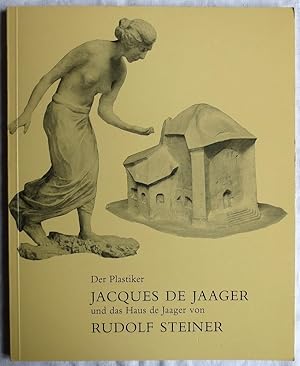 Der Plastiker Jacques de Jaager, das Haus de Jaager von Rudolf Steiner