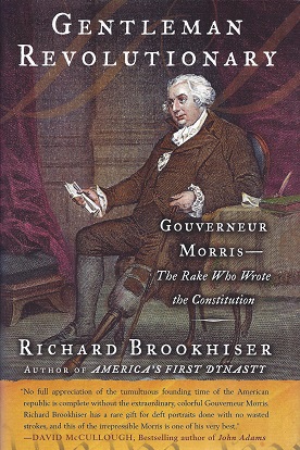 Gentleman Revolutionary: Gouverneur Morris, the Rake who Wrote the Constitution