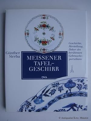 Meissener Tafelgeschirr. Geschichte, Herstellung, Dekor des berühmten Gebrauchsporzellans.