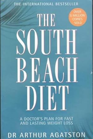 Immagine del venditore per THE SOUTH BEACH DIET: A DOCTOR'S PLAN FOR FAST AND LASTING WEIGHT LOSS venduto da M.Roberts - Books And ??????