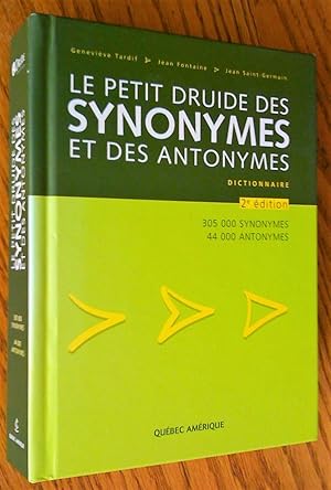 Seller image for Le Petit Druide des synonymes et des antonymes, 2e dition: 305 000 synonymes, 44 000 antonymes for sale by Livresse