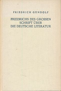 Seller image for Friedrichs des Grossen Schrift ber die deutsche Literatur. Hrsg. von Elisabeth Gundolf / Europische Bibliothek. for sale by Fundus-Online GbR Borkert Schwarz Zerfa