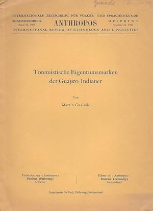 Bild des Verkufers fr TOTEMISTISCHE ELGENTUMSMARKEN DER GUAJRO-INDIANER.; (Offprint, Anthropos, Vol. 56, 1961) zum Verkauf von Ethnographic Arts Publications