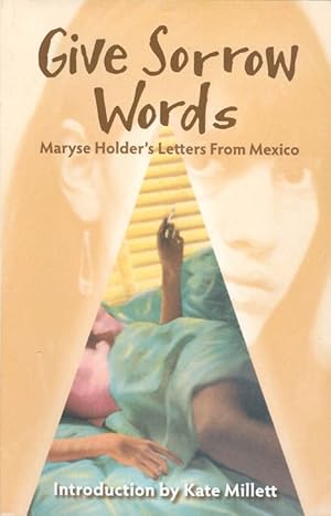 Bild des Verkufers fr Give Sorrow Words: Maryse Holder's Letters from Mexico zum Verkauf von The Haunted Bookshop, LLC