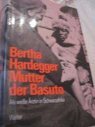 Bild des Verkufers fr Bertha Hardegger, Mutter der Basuto Als weie rztin in Schwarzafrika zum Verkauf von Alte Bcherwelt