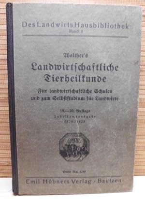 Walthers Landwirtschaftliche Tierheilkunde. Für landwirtschaftliche Schulen und zum Selbststudium...