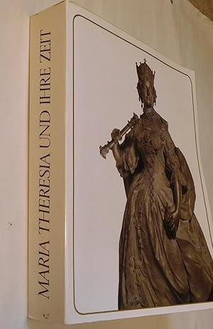 Maria Theresia und ihre Zeit: zur 200. Wiederkehr des Todestages. Austellung: 13. Mai bis 26 Okto...