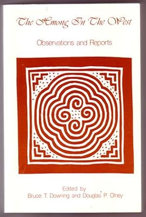 The Hmong in the West. Observations and Reports. Papers of the 1981 Hmong Research Conference Uni...