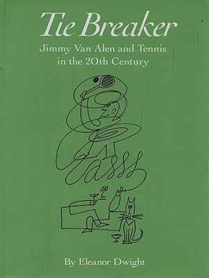 Immagine del venditore per Tie Breaker. Jimmy Van Alen and Tennis in the 20th Century venduto da Librodifaccia