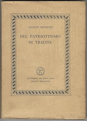 Immagine del venditore per Del patriottismo di Trieste. Discorso di un triestino agli italiani nel cinquantenario della Redenzione. venduto da Libreria Antiquaria Palatina