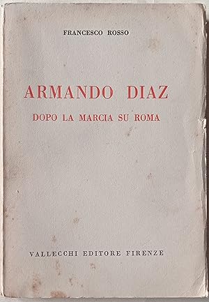 Immagine del venditore per Armando Diaz dopo la Marcia su Roma. venduto da Libreria Antiquaria Palatina