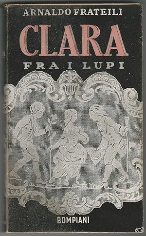 Clara fra i lupi. Romanzo. II edizione.