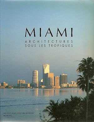 Imagen del vendedor de Miami architectures sous les tropiques. a la venta por Libreria Antiquaria Palatina
