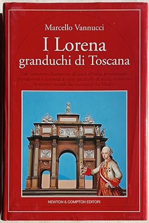 I Lorena granduchi di Toscana.