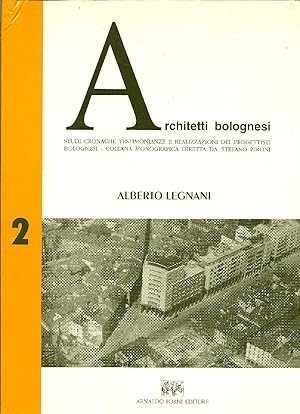 Architetti bolognesi. Architetti bolognesi. Studi, cronache, testimonianze e realizzazioni dei pr...