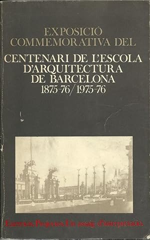 Exposició commemorativa del Centenari de l'Escola d'Arquitectura de Barcelona 1875-76/1975-76. Ex...