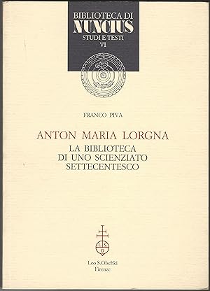 Anton Maria Lorgna. La biblioteca di uno scienziato sttecentesco.