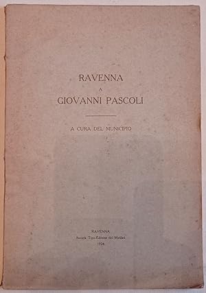 RAVENNA a Giovanni Pascoli. A cura del Municipio.