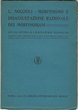 Seller image for Morfinismo e disassuefazione razionale dei morfinomani. Con una lettera di Leonardo Bianchi. for sale by Libreria Antiquaria Palatina