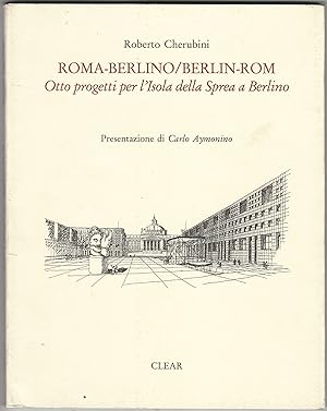 Roma-Berlino/Berlin-Rom. Seminario di progettazione. Otto progetti per l'Isola della Sprea a Berl...