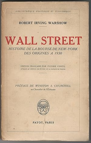 Wall Street. Histoire de la Bourse de New-York des origines à 1930.