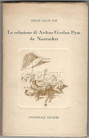 La relazione di Arthur Gordon Pym da Nantucket. A cura di Gabriele Baldini.
