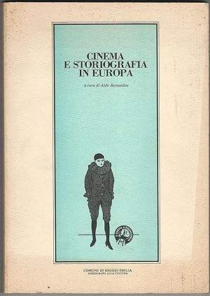 Cinema e storiografia in Europa. A cura di Aldo Bernardini.