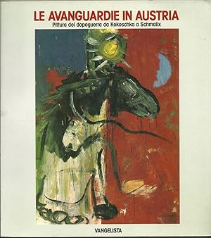 Le avanguardie in Austria. Pittura del dopoguerra da Kokoschka a Schmalix. Avangarde in Österreic...