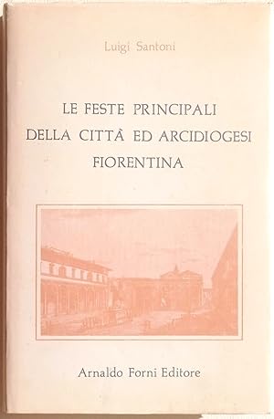 Le feste principali delle chiese della città, suburbio ed Archidiocesi fiorentina.