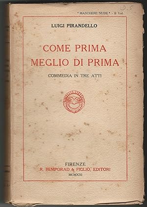 Come prima meglio di prima. Commedia in tre atti.