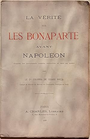 La vérité sur les Bonaparte avant Napoléon, d'après les documents inédits, recueillis et mis en o...