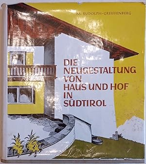 Seller image for Die Neugestaltung von Haus und Hof in Sdtirol. Mit 170 Abbildungen. for sale by Libreria Antiquaria Palatina