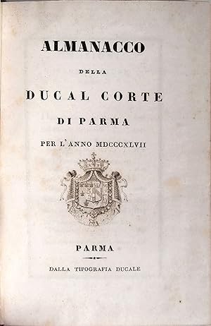 Almanacco della Ducal Corte di Parma per l?anno MDCCCXLVII.